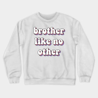 Brother like no other Crewneck Sweatshirt